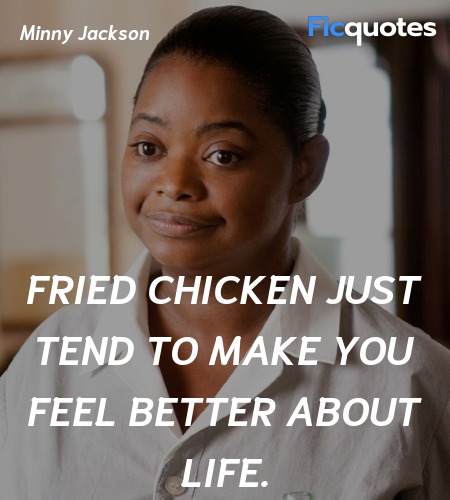 Fried chicken just tend to make you feel better ... quote image